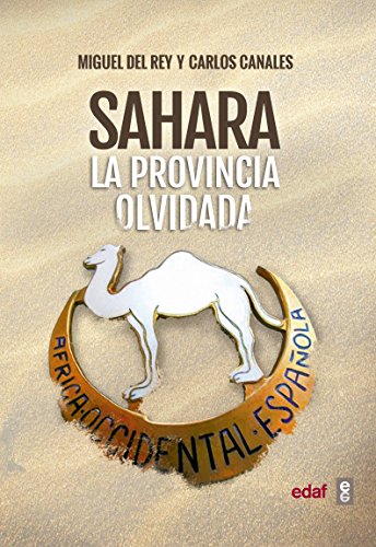 Sahara. La provincia olvidada (Crónicas de la Historia)