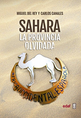 Sahara. La provincia olvidada (Crónicas de la Historia) Sahara. La provincia olvidada (Crónicas de la Historia)