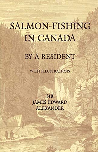 Salmon-Fishing in Canada, by a Resident - With Illustrations (English Edition)