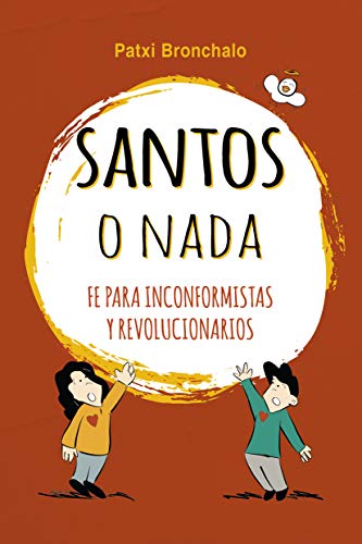 Santos o nada: La fe para inconformistas y revolucionarios (Varios títulos)