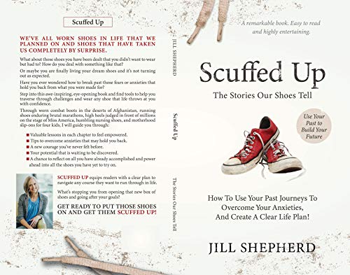 Scuffed Up: The stories our shoes tell. How to use your past journeys to overcome your anxieties and create a clear life plan. (English Edition)