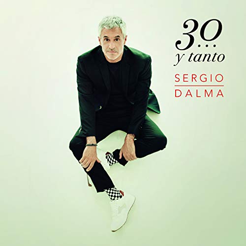 Sergio Dalma 30 … Y Tanto Sergio Dalma 30 … Y Tanto