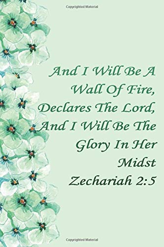 Sermon Notes Journal With Bible Verse: And I Will Be A Wall Of Fire, Declares The Lord, And I Will Be The Glory In Her Midst Zechariah 2:5 | 100 Days ... & Prayer Request Notebook (Mint Floral)