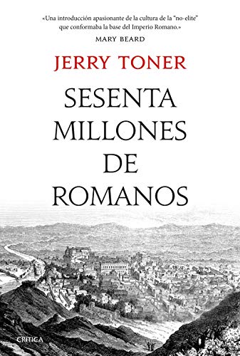 Sesenta millones de romanos: La cultura del pueblo en la antigua Roma (Tiempo de Historia) Sesenta millones de romanos: La cultura del pueblo en la antigua Roma (Tiempo de Historia)