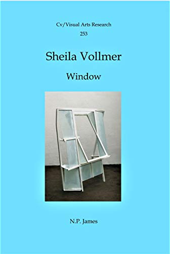 Sheila Vollmer: Window (Cv/Visual Arts Research Book 253) (English Edition)