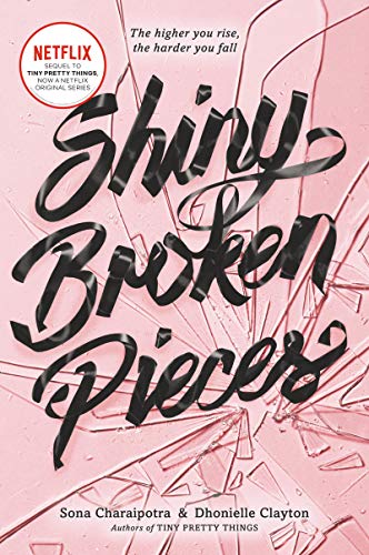 Shiny Broken Pieces: A Tiny Pretty Things Novel (Tiny Pretty Things 2)