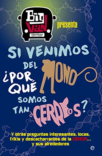 Si venimos del mono, ¿por qué somos tan cerdos?: Y otras preguntas interesantes, locas, frikis y descacharrantes de la ciencia… y sus alrededores (Fuera de colección) Si venimos del mono, ¿por qué somos tan cerdos?: Y otras preguntas interesantes, locas, frikis y descacharrantes de la ciencia… y sus alrededores (Fuera de colección)