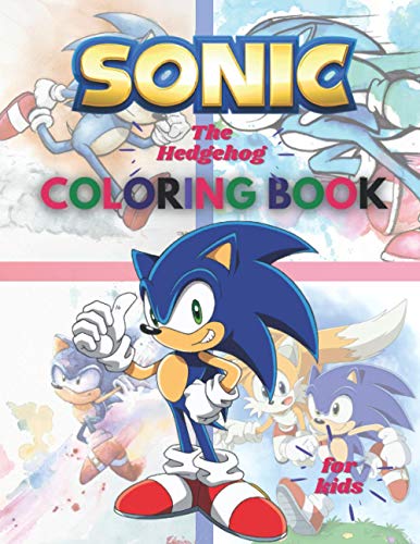 Sonic The Hedgehog Coloring Book For Kids: Sonic The Hedgehog Coloring Book Kids Girls Adults Toddlers (Kids ages 2-8) Unofficial 25 high quality illustrations Pages (8.5 x 11)