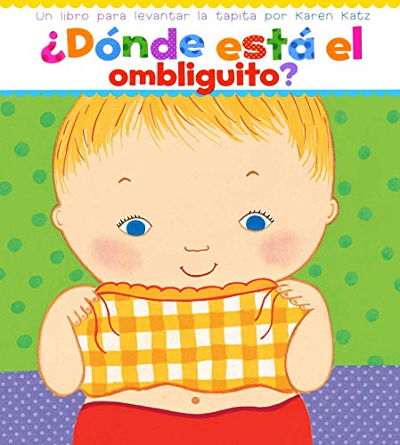 SPA-DONDE ESTA EL OMBLIGUITO (: Un Libro Para Levantar Ta Tapita Por Karen Katz (a Lift-The-Flap Story)