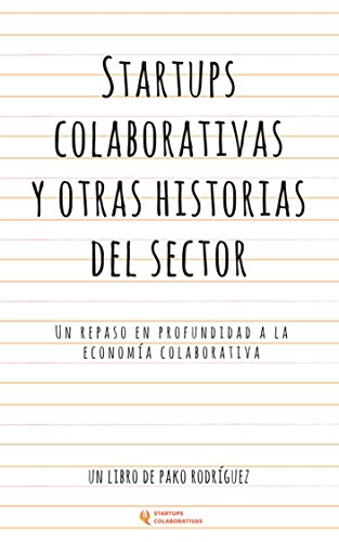 Startups Colaborativas y otras historias del sector: Un repaso en profundidad a la economía colaborativa