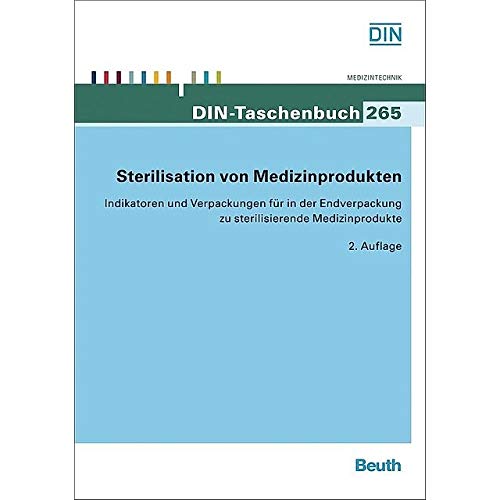 Sterilisation von Medizinprodukten: Indikatoren und Verpackungen für in der Endverpackung zu sterilisierende Medizinprodukte (DIN-Taschenbuch) (German Edition)