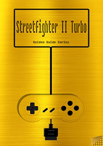 Street Fighter II Turbo Hyper Fighting Golden Guide for Super Nintendo and SNES Classic: including all moves, tricks, strategies 2 each fighter, engine ... (Golden Guides Book 12) (English Edition)