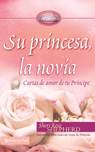 Su Princesa Novia: Cartas de Amor de Tu Príncipe (Su Princesa Serie)