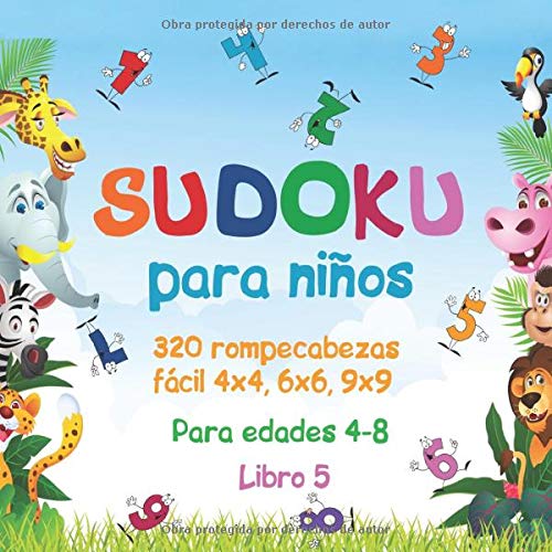 Sudoku para niños: 320 rompecabezas Sudoku fácil 4x4, 6x6, 9x9 con soluciones para niños edades 4-8. Mejore las habilidades lógicas de sus hijos. (Libro 5)