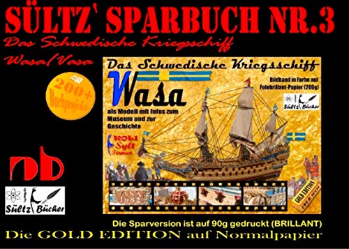 Sültz' Sparbuch Nr.3 - Das Schwedische Kriegsschiff Wasa/Vasa als Modell mit Infos zum Museum und zur Geschichte (German Edition)