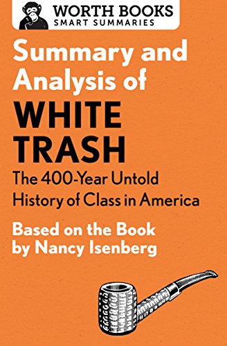 Summary and Analysis of White Trash: The 400-Year Untold History of Class in America: Based on the Book by Nancy Isenberg (English Edition)