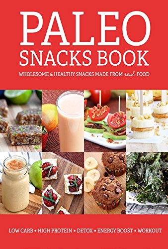 Super Paleo Snacks: Healthy Snacks Made From Real Food: Low Carb, High Proein, Detox, Energy Boost,Detox Water (English Edition)