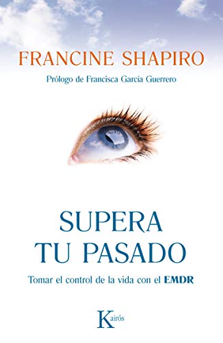 Supera tu pasado: Tomar el control de la vida con el EMDR (Psicología) Supera tu pasado: Tomar el control de la vida con el EMDR (Psicología)