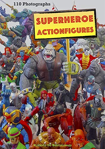 Superheroe Action Figures: 110 Photographs (English Edition)