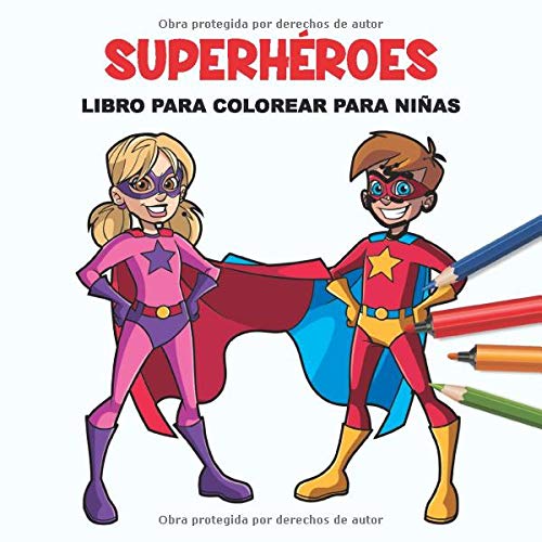 Superhéroes Libro Para Colorear Para Niñas: Divertida Páginas para Colorear para Niños y Niñas Edad 4-8 (Superhéroes Páginas para Colorear para Niñas)