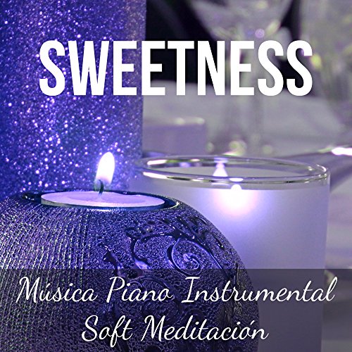 Sweetness - Música Piano Instrumental Soft Meditación para Buenos Días Momentos de Amor Navidad Mágico con Sonidos Naturales Relajantes Espirituales Sweetness - Música Piano Instrumental Soft Meditación para Buenos Días Momentos de Amor Navidad Mágico con Sonidos Naturales Relajantes Espirituales