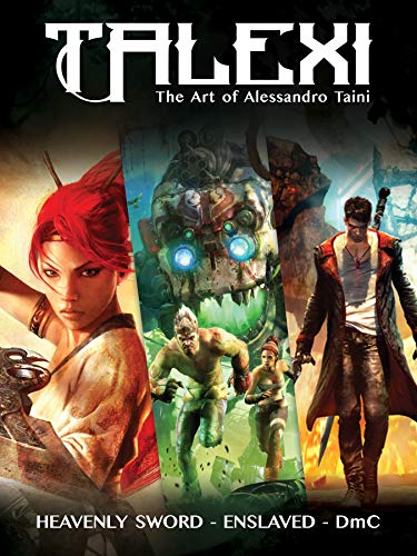 Taini, A: Talexi - The Concept Art of Alessandro Taini: Heavenly Sword, Enslaved and DMC