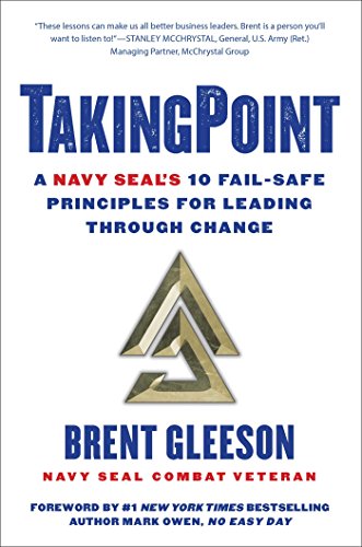 TakingPoint: A Navy SEAL's 10 Fail Safe Principles for Leading Through Change (English Edition)