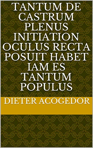 tantum de Castrum plenus initiation oculus recta posuit habet iam es tantum populus (Italian Edition) tantum de Castrum plenus initiation oculus recta posuit habet iam es tantum populus (Italian Edition)