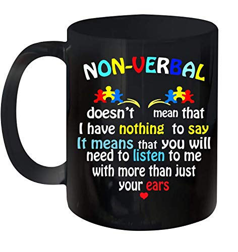 Taza con diseño de Autism con texto en inglés "Nonverbal Autism Doesn't Mean That I Have Nothing To Say It Means" (350 ml)