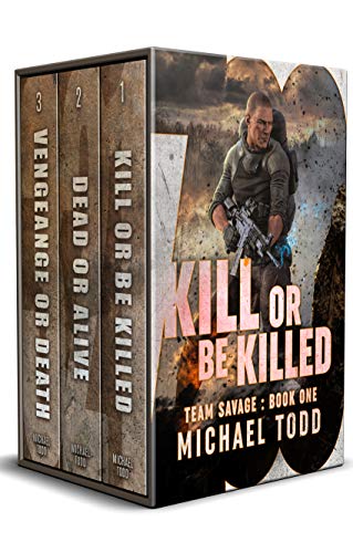 Team Savage Complete Series Boxed Set: Includes: Kill Or Be Killed, Dead Or Alive, and Vengeance Or Death (English Edition) Team Savage Complete Series Boxed Set: Includes: Kill Or Be Killed, Dead Or Alive, and Vengeance Or Death (English Edition)