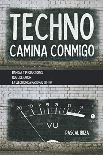 Techno Camina Conmigo: Bandas y productores que lideraron la electrónica nacional (89-93) Techno Camina Conmigo: Bandas y productores que lideraron la electrónica nacional (89-93)