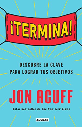 ¡termina!: Regálate El Don de Hacer Las Cosas / Finish: Give Yourself the Gift of Done ¡termina!: Regálate El Don de Hacer Las Cosas / Finish: Give Yourself the Gift of Done