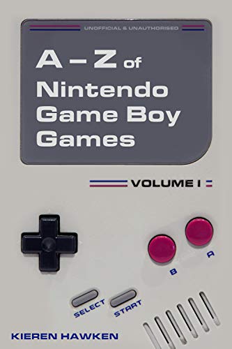 The A-Z of Nintendo Game Boy Games: Volume 1 (The A-Z of Retro Gaming Book 12) (English Edition)