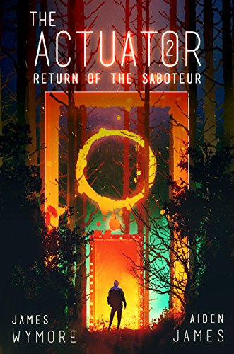 The Actuator 2: Return of the Saboteur: A GameLit Adventure (English Edition)