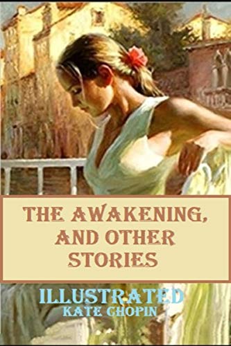 The awakening, and other stories Illustrated (English Edition)