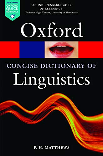 The Concise Oxford Dictionary of Linguistics (Oxford Quick Reference) The Concise Oxford Dictionary of Linguistics (Oxford Quick Reference)