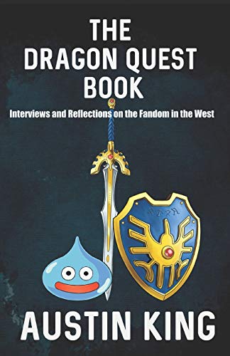 The Dragon Quest Book: Interviews and Reflections on the Fandom in the West