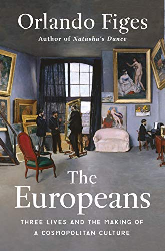 The Europeans: Three Lives and the Making of a Cosmopolitan Culture [Idioma Inglés]