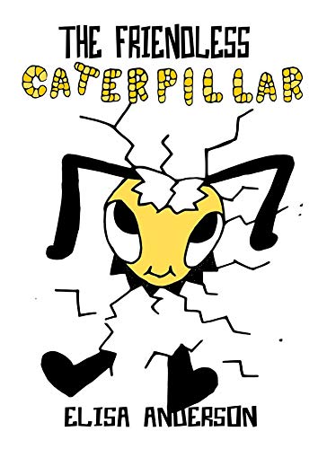 The Friendless Caterpillar - A Colorful Bedtime Story Book for Kids of 3-5 years and above with a very special moral lesson: A read aloud tale for children (English Edition)