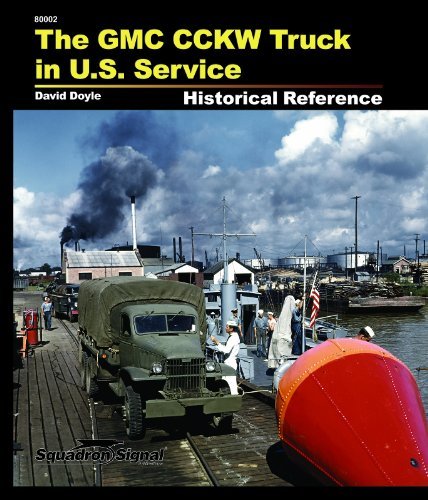 The GMC CCKW Truck in U.S. Service: Historical Reference (SS80002) by David Doyle (2013-06-29)