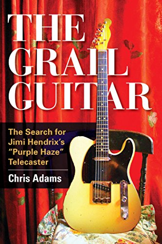 The Grail Guitar: The Search for Jimi Hendrix's Purple Haze Telecaster (English Edition)