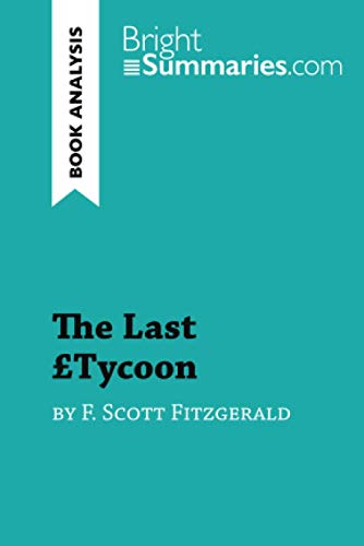 The Last Tycoon: Detailed Summary, Analysis and Reading Guide (BrightSummaries.com)