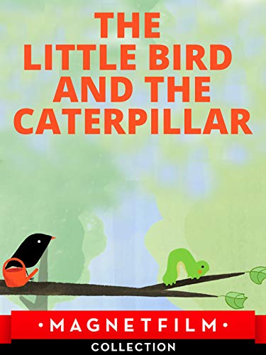 The Little Bird and the Caterpillar The Little Bird and the Caterpillar