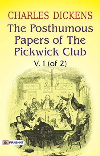 The Posthumous Papers of the Pickwick Club, v. 1 (of 2) (English Edition)