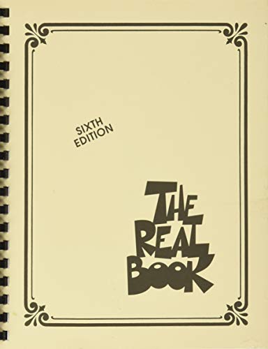 The Real Book: Volume I Sixth Edition (C Instruments): 01 (Real Books (Hal Leonard)) The Real Book: Volume I Sixth Edition (C Instruments): 01 (Real Books (Hal Leonard))