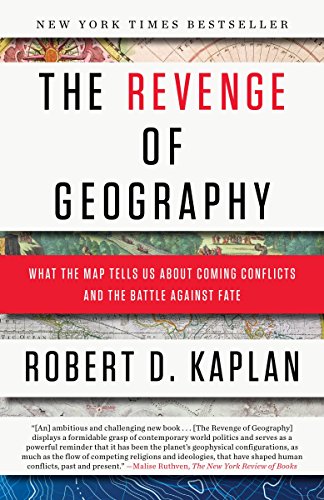 The Revenge Of Geography: What the Map Tells Us About Coming Conflicts and the Battle Against Fate (RANDOM HOUSE TR)