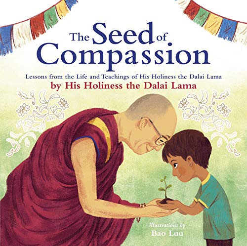 The Seed of Compassion: Lessons from the Life and Teachings of His Holiness the Dalai Lama (English Edition)