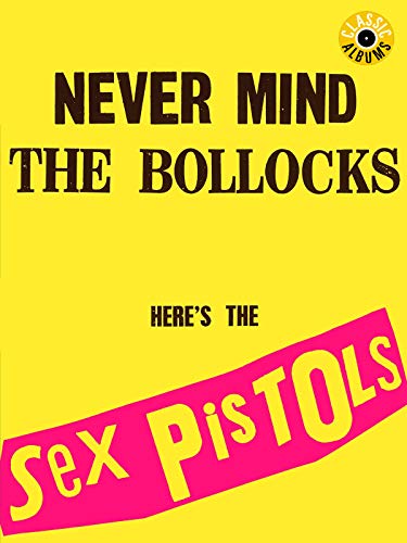 The Sex Pistols - Never Mind The Bollocks (Classic Album)