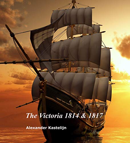 The Victoria 1814 & 1817 : The ships depart from England to America, but encounter a very special island along the way! (English Edition)