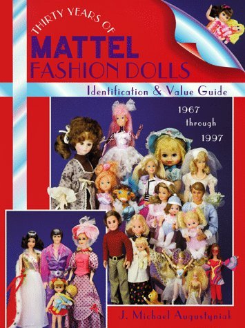 Thirty Years of Mattel Fashion Dolls: Identification & Value Guide 1967 Through 1997 by J. Michael Augustyniak (1998-07-02)